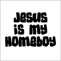 Jesus is my Homeboy